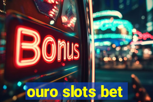 ouro slots bet